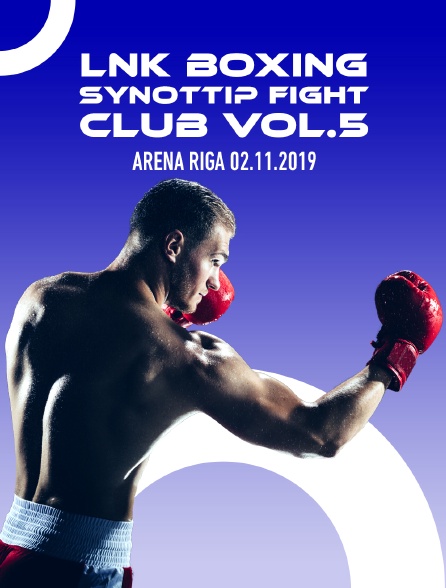 LNK Boxing Synottip Fight Club Vol.5, Arena Riga, 02.11.2019 - 26/05/2023 à 10h15