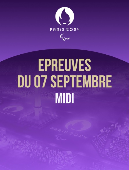 Paris 2024 - Epreuves du 7 septembre : session du midi