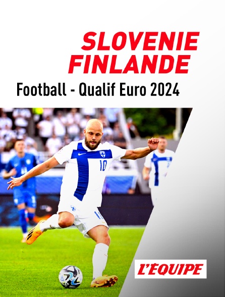 L'Equipe - Football - Qualifications à l'Euro 2024 : Slovénie / Finlande