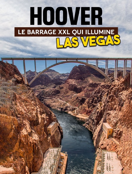 Hoover : le barrage XXL qui illumine Las Vegas