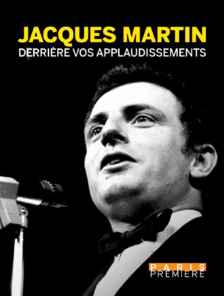 Paris Première - Jacques Martin : derrière vos applaudissements