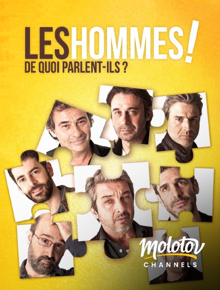 Molotov channels - Les hommes ! De quoi parlent-ils ?