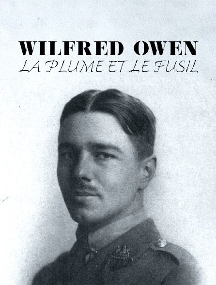 Wilfred Owen, la plume et le fusil