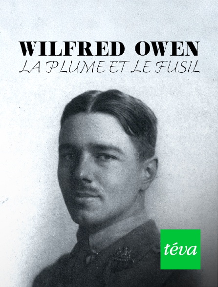 Téva - Wilfred Owen, la plume et le fusil