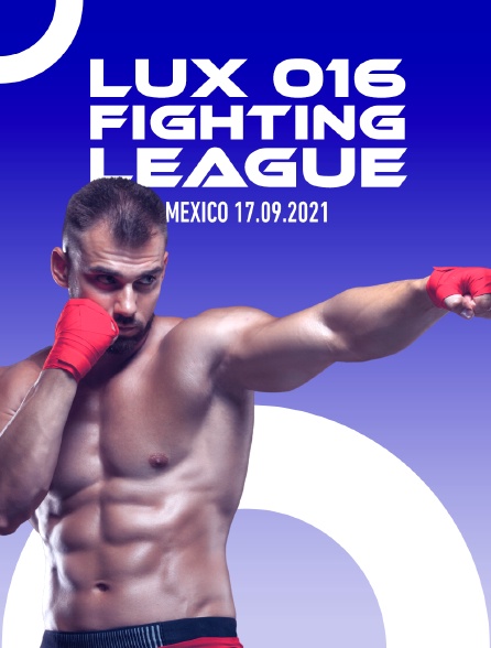 Lux 016 Fighting League, Mexico 17.09.2021 - 11/05/2023 à 01h25