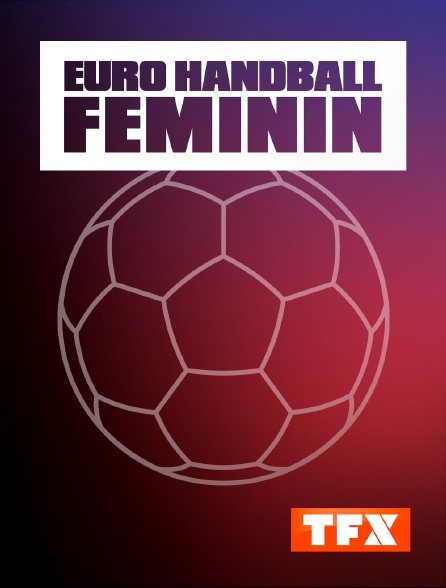 TFX - Handball - Championnat d'Europe féminin - 18/11/2022 à 20h17