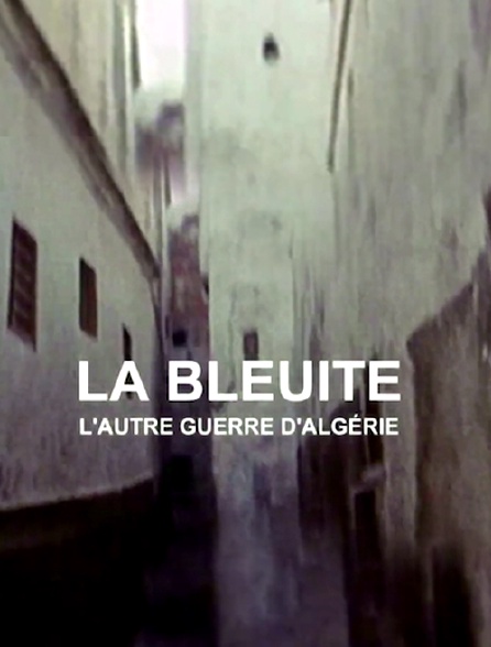 La Bleuite, l'autre guerre d'Algérie