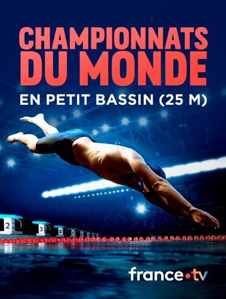 France.tv - Championnats du monde de natation en petit bassin