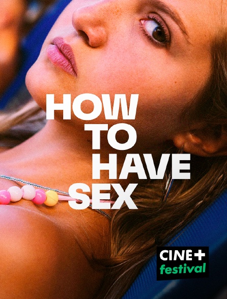 CINE+ Festival - How to have sex