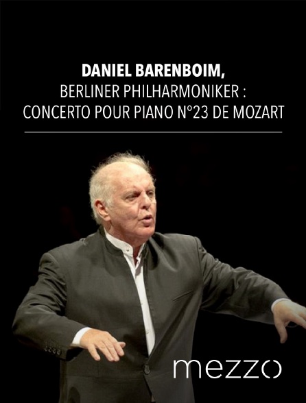 Mezzo - Daniel Barenboim, Berliner Philharmoniker : Concerto pour piano n°23 de Mozart