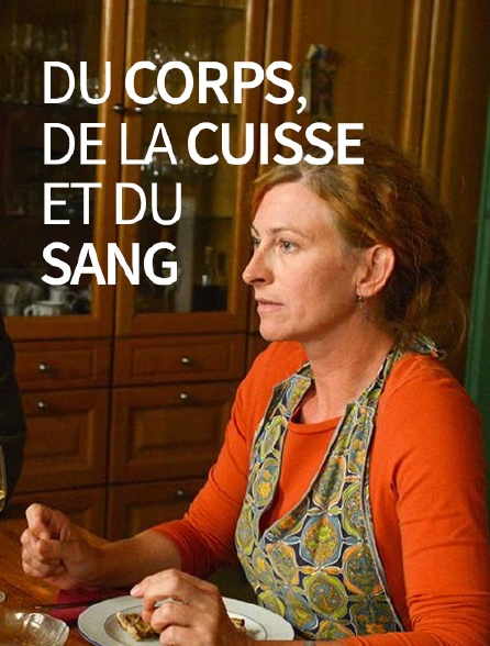 Du corps, de la cuisse et du sang