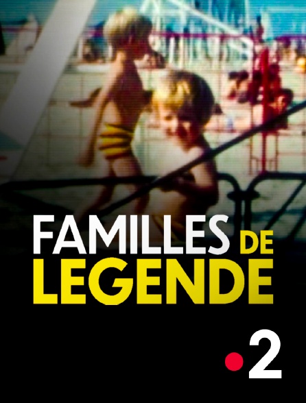 France 2 - Familles de légende - 24/03/2024 à 15h12