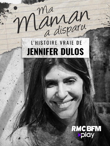 RMC BFM Play - Ma maman a disparu : L'histoire vraie de Jennifer Dulos