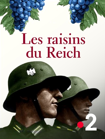 France 2 - Les raisins du Reich