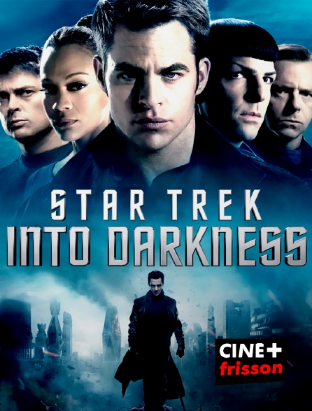 CINE+ Frisson - Star Trek : into darkness