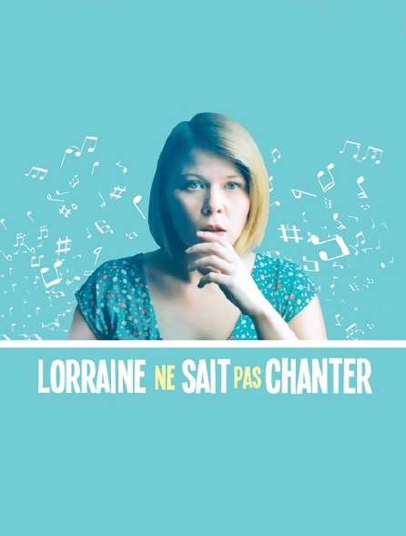 Lorraine ne sait pas chanter