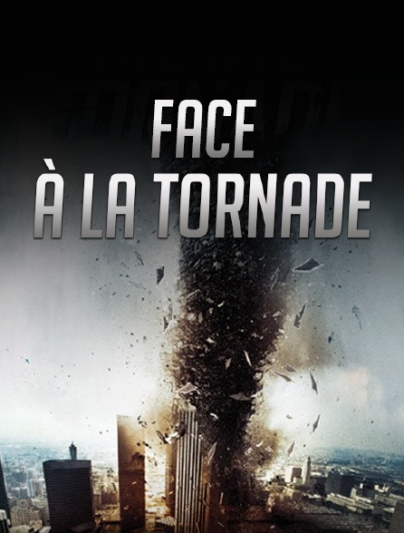 Face à la tornade