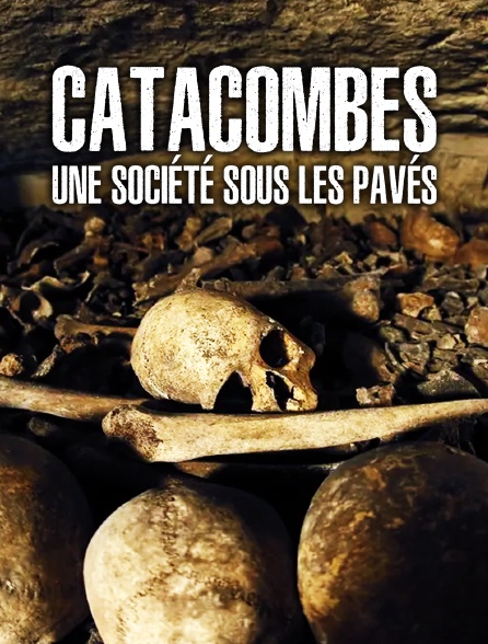 Catacombes, une société sous les pavés