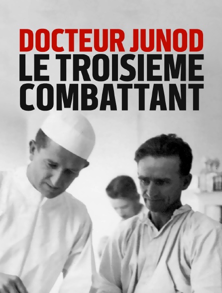 Docteur Junod,  le troisième combattant