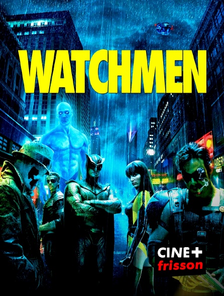 CINE+ Frisson - Watchmen, les gardiens