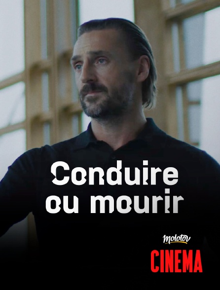 Molotov Channels Cinéma - Conduire ou mourir