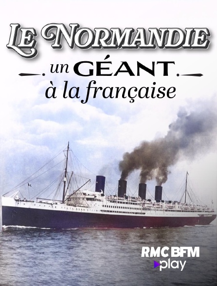 RMC BFM Play - Le Normandie, un géant à la française