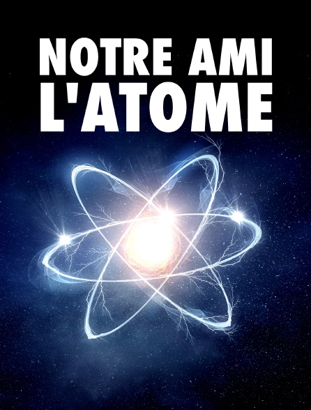 Notre ami l'atome