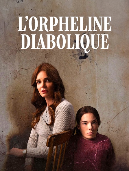 L'orpheline diabolique