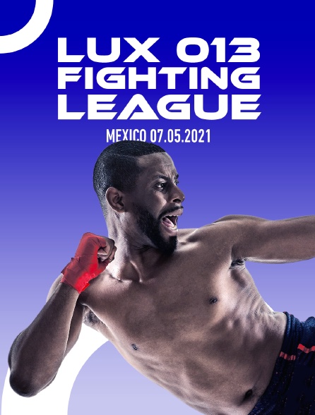 Lux 013 Fighting League, Mexico 07.05.2021 - 21/04/2023 à 20h00