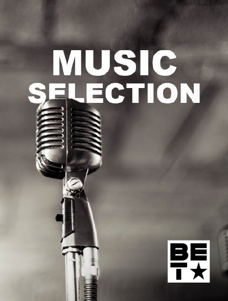 BET - Music Selection - 20/09/2024 à 06h00