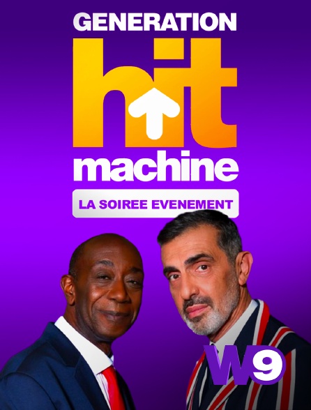 W9 - Génération Hit Machine : la soirée événement