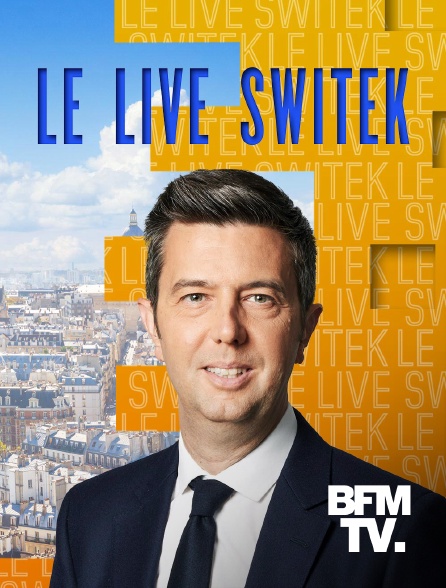 BFMTV - Le live Switek en replay