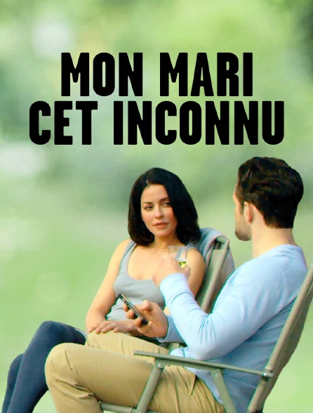 Mon mari, cet inconnu