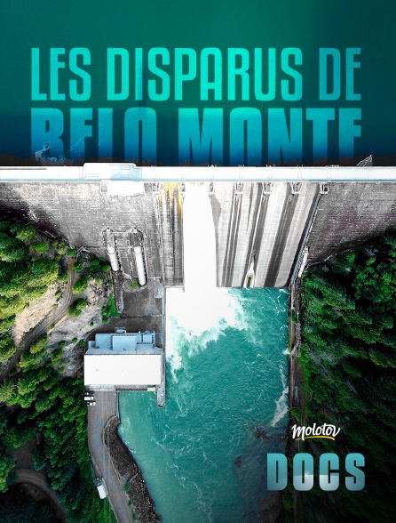 Molotov Channels Docs - Les disparus de Belo Monte