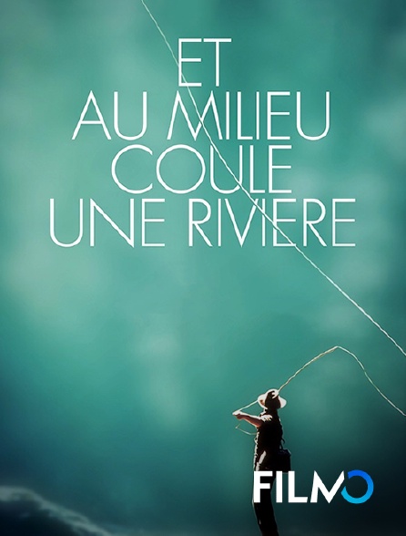 FilmoTV - Et au milieu coule une rivière