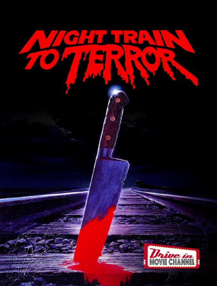 Drive-in Movie Channel - Night Train to Terror