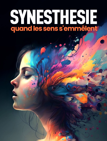 Synesthésie, quand les sens s'emmêlent