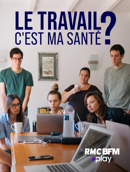 RMC BFM Play - Le travail, c'est ma santé ?