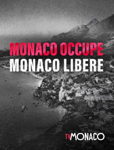 TV Monaco - Monaco occupé... Monaco libéré