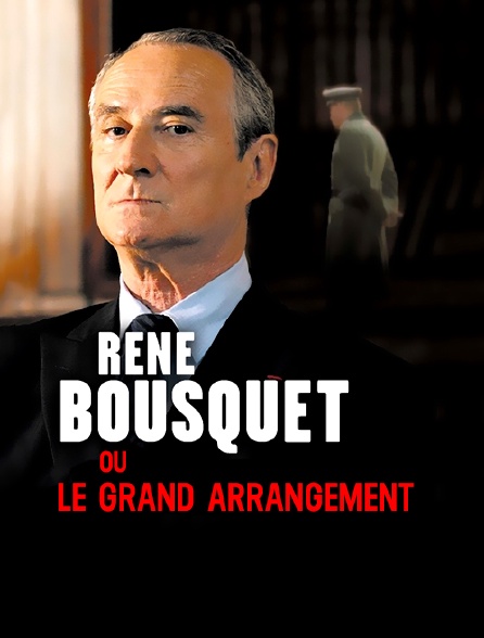 René Bousquet ou le grand arrangement