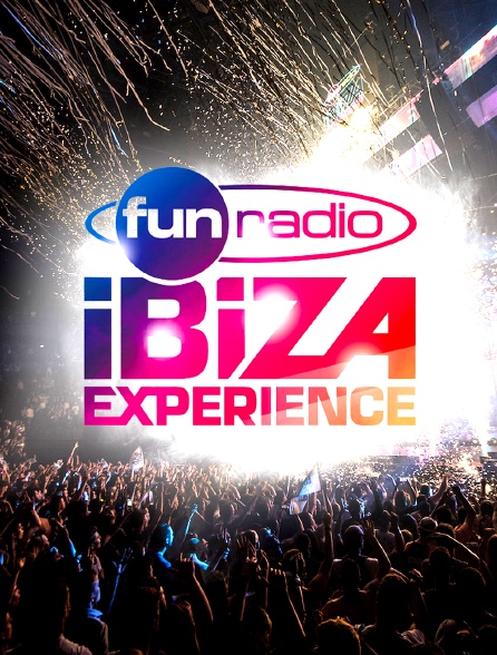 Fun Radio Ibiza Experience - 28/04/2024 à 04h20