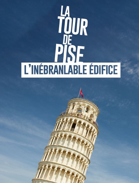 La Tour de Pise : l'inébranlable édifice