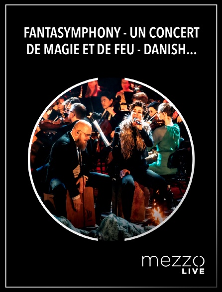 Mezzo Live HD - Fantasymphony - Un concert de magie et de feu - Danish National Symphony Orchestra