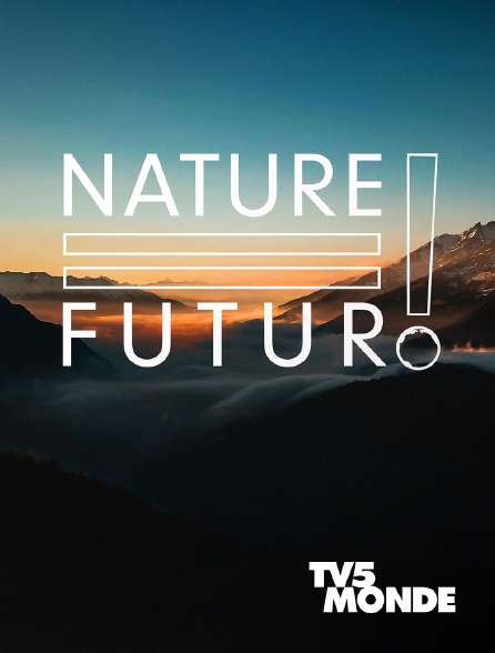 TV5MONDE - Nature = Futur !