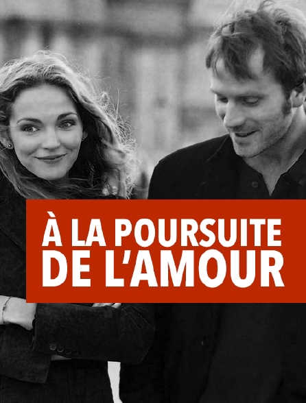 A la poursuite de l'amour