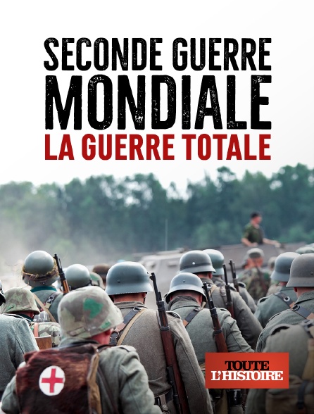 Toute l'Histoire - Seconde Guerre mondiale : la guerre totale - 19/09/2024 à 21h35