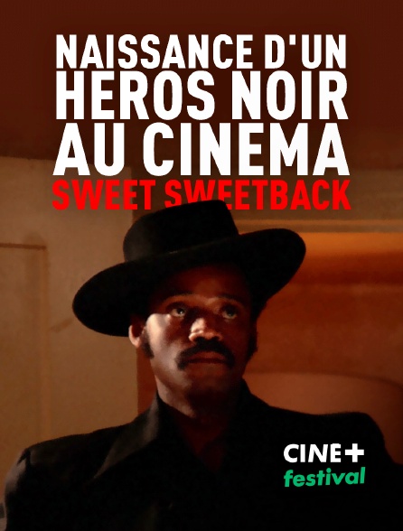 CINE+ Festival - Sweet black film : naissance du héros noir à Hollywood