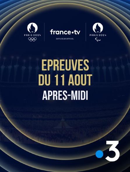 France 3 - Paris 2024 - Epreuves du 11 août : Session d'après-midi - 11/08/2024 à 13h31