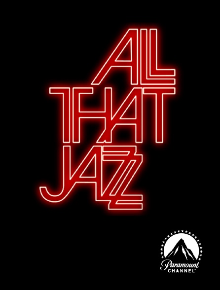 Paramount Channel - All That Jazz : que le spectacle commence