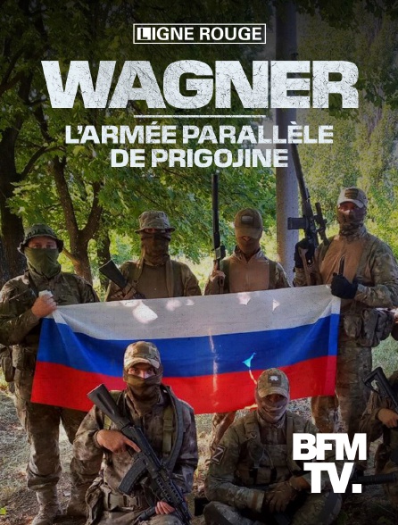 BFMTV - Wagner, l’armée parallèle de Prigojine - 27/06/2023 à 20h18